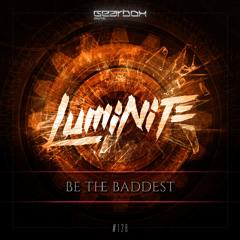 GBD128. Luminite - Be The Baddest
