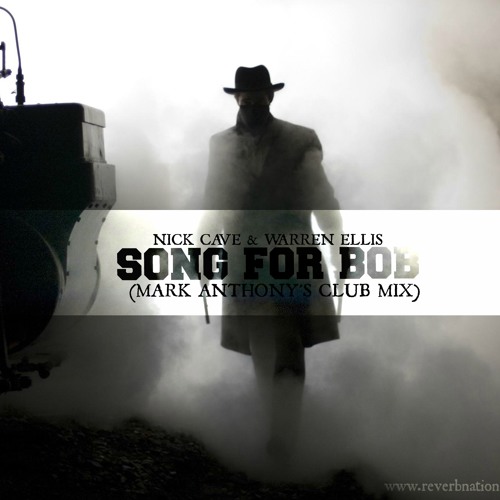 Nick Cave & Warren Ellis - Song For Bob (Mark Anthony's Club Mix).