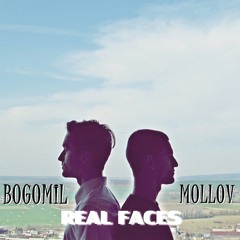 Mollov - Real Faces (ft. Bogomil )