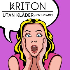 Kriton - Utan Kläder (PTO Remix)