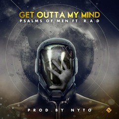 Psalms of Men Get - Out Of My Mind Feat R.A.D (FREE DOWNLOAD)