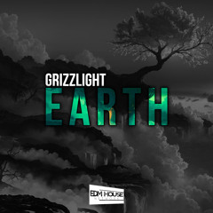 Grizzlight - Earth (Original Mix) [edmHouseNetwork Exclusive] | FREE DOWNLOAD