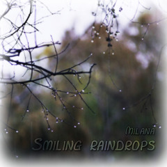Smiling Raindrops - Milana - Follow me on Spotify & YouTube