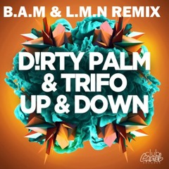 D!rty Palm & Trifo - Up & Down (B.A.M & L.M.N Remix)
