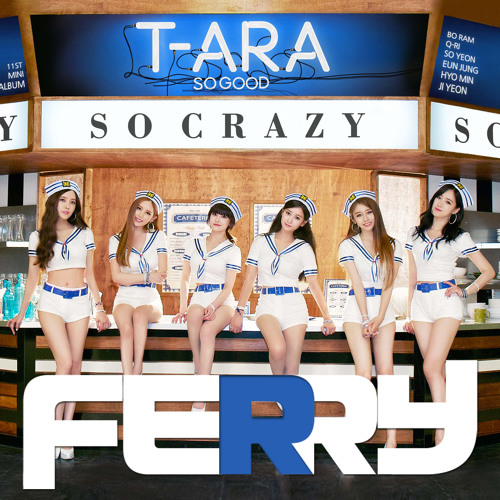 T - Ara - So Crazy (Ferry Remix) by Ferry's Kpop Tunes - Free download on  ToneDen