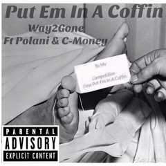 Put Em In A Coffin- Way2Gone Ft Polani & C-Money
