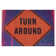 Turn Around [Prod. by Noddy]
