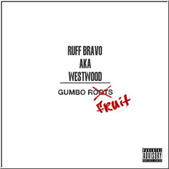 Ruff Bravo aka Westwood - Gumbo Fruit (BC and the WestCoast tribute)