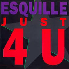 Esquilee - Just 4 You  (Fresh Edit)Free Download