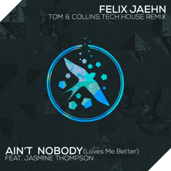 Felix Jaehn ft Jasmine Thompson - Ain't Nobody (Loves Me Better) [Tom & Collins Tech House Remix]
