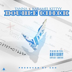 Tana9.13 - Ft KaraMel Kittyy Double Check (Prod By CEO)