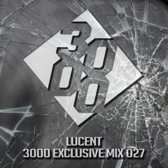 Lucent - 3000 Exclusive Mix 027 [Free Download]
