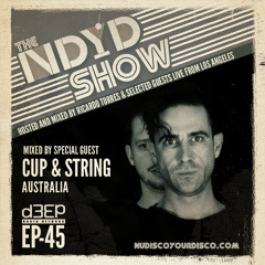 The NDYD Radio Show EP45 - guest mix by CUP & STRING (Australia)