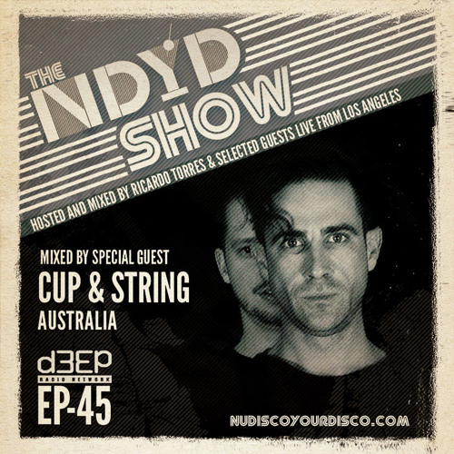 The NDYD Radio Show EP45 - guest mix by CUP & STRING (Australia)
