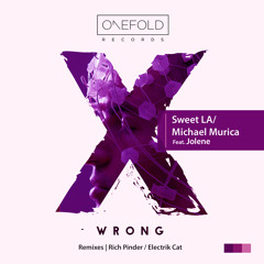Wrong | Sweet LA & Michael Murica Feat. Jolene | Out Now | Rich Pinder Remix