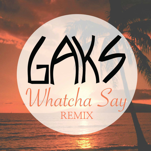 Jason Derulo - Whatcha Say (Gaks Remix) by Gaks Music - Free download on  ToneDen