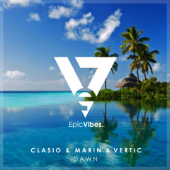 Clasio & Marin Hoxha & VERTIC - Dawn [Epic Vibes Release]