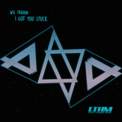 Wil Trahan - I Got You Stuck (Jared D Remix)