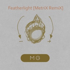 Featherlight [MetriX RemiX]