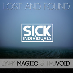 Sick Individuals - Lost & Found (Dark Magiic And TruVoid Remix) [CLICK BUY TO DOWNLOAD]