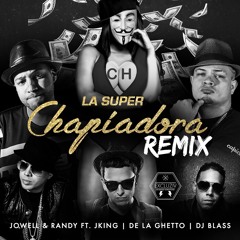 La Super Chapiadora Remix Feat. J King & De La Ghetto