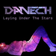 Danech - Laying Under The Stars (Original Mix)