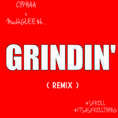 SAMURAICYPH (CYPHAA) x MackkGLEE$h - Grindin(REMIX) MASTERED by @LyftdProductions