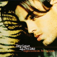 Enrique Iglesias - Experiencia Religiosa