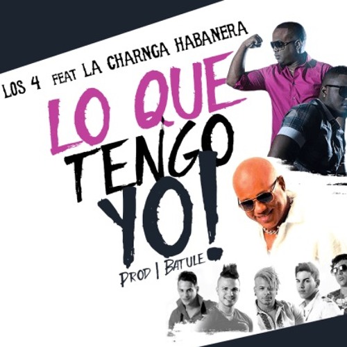 Los 4 ft. La Charanga Habanera - Lo Que Tengo Yo