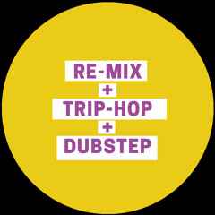 RE-MIX TRIP HOP / DUBSTEP