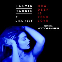 How Deep Is Your Love - Calvin Harris Ft Disciples ( Aditya's Edit )