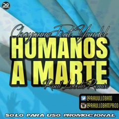 Chayanne Feat. Yandel - Humanos A Marte (Raul Lobato Remix)