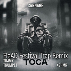 Carnage Feat. Timmy Trumpet & KSHMR - Toca (ĦeAD Festival Trap Remix) (Buy = Free DL)