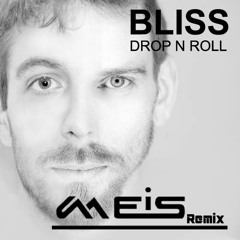 Bliss - Drop N' Roll (Meis Remix in FREE DOWNLOAD)