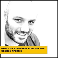 MODULAR EXPANSION PODCAST #011 | GEORGE APERGIS