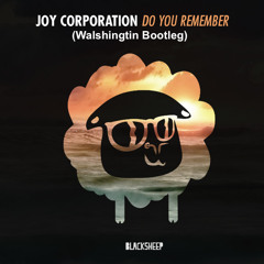 Joy Corporation - Do You Remember (Walsingtin Remix)FREE DOWNLOAD