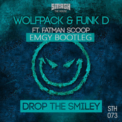 Wolfpack & Funk D ft Fatman Scoop - Drop The Smiley (Emgy Bootleg) [Preview]