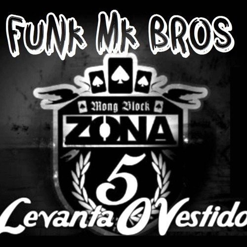 Funk MK Bros X Zona 5_Levanta O Vestido 2 (Refix 2015)