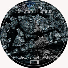 Bruno Dupuy - Sick Of All This Repetition