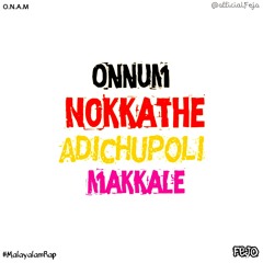 Fejo - O.N.A.M Rap (Malayalam Rap) Onnum Nokkathe Adichupoli Makkale