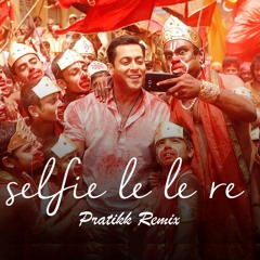Selfie Le Le Re DJ Pratikk Remix