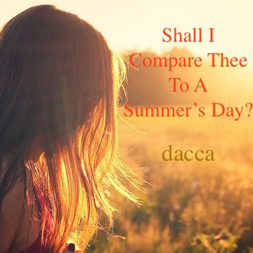 shall i compare thee to a summer s day by dacca shall i compare thee to a summer s day
