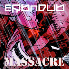 Erb N Dub - Massacre *FREE DOWNLOAD*