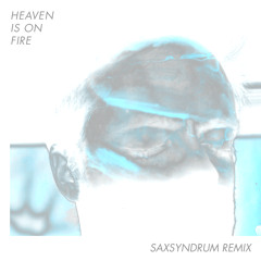 Daniel Isaiah - Heaven Is On Fire (Saxsyndrum Remix)