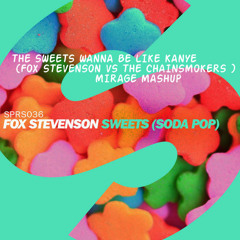 The Sweets Wanna Be Like KANYE (fox stevenson vs chainsmokers) MIRAGE MASHUP