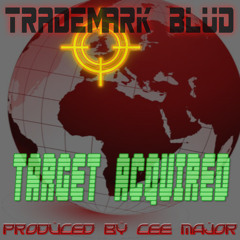 Target Acquired - Produced by Cee Major