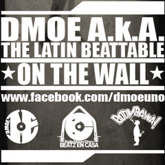 Dmoe A.k.A. The Latin Beattable - On The Wall