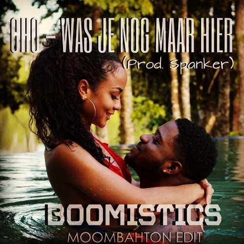 Cho - Was Je Nog Maar Hier (Boomistics Moombahton Edit)  [DOWNLOAD @ DESCRIPTION]