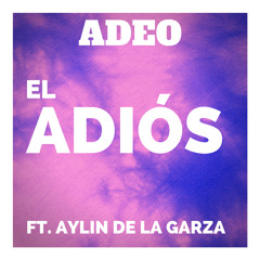 Adeo - El Adios Ft. Aylin De La Garza