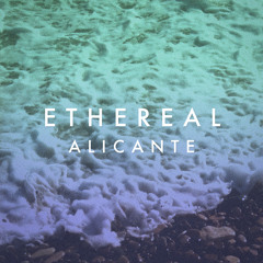 Ethereal - Alicante [FREE DOWNLOAD]